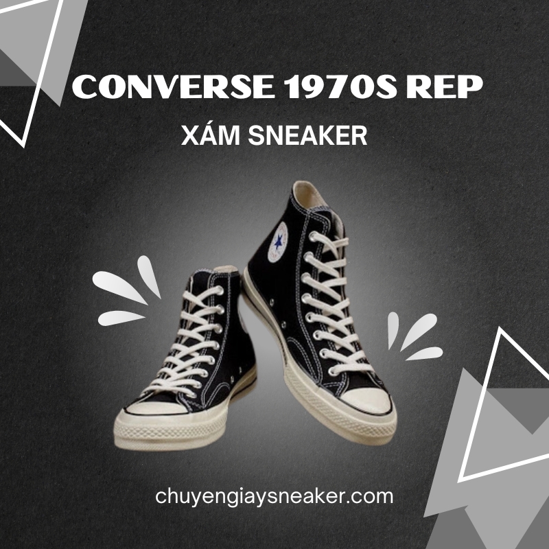 Xám Sneaker tự tin là một trong những địa chỉ uy tín chuyên cung cấp các mẫu giày Rep Converse 1970s chất lượng cao tại Việt Nam